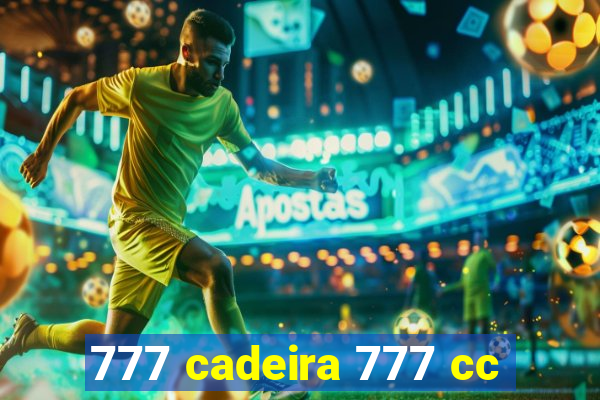 777 cadeira 777 cc